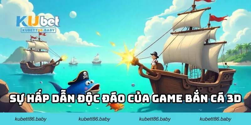 Sự hấp dẫn độc đáo của game bắn cá 3D