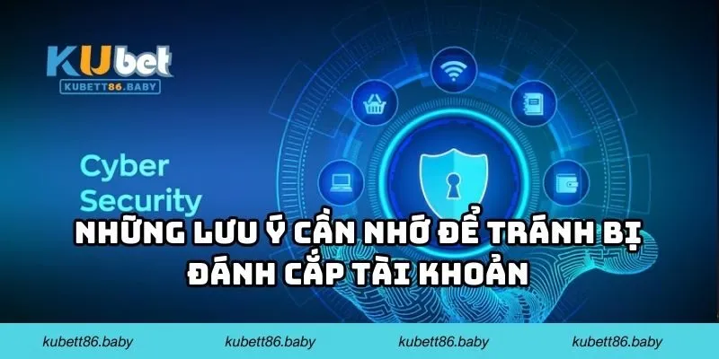 Những lưu ý cần nhớ để tránh bị đánh cắp tài khoản