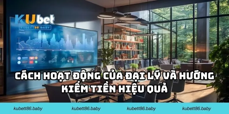 Cách hoạt động của đại lý và hướng kiếm tiền hiệu quả